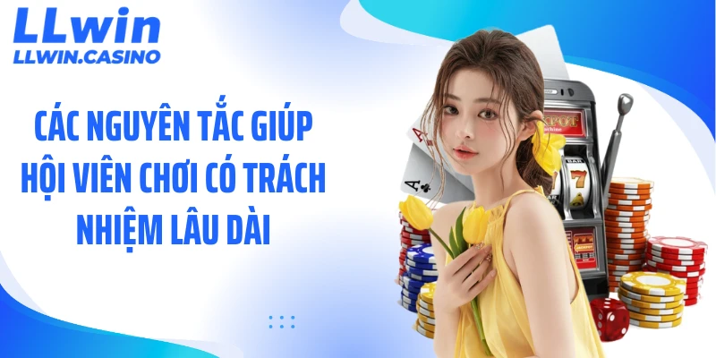 Các nguyên tắc giúp hội viên chơi có trách nhiệm lâu dài